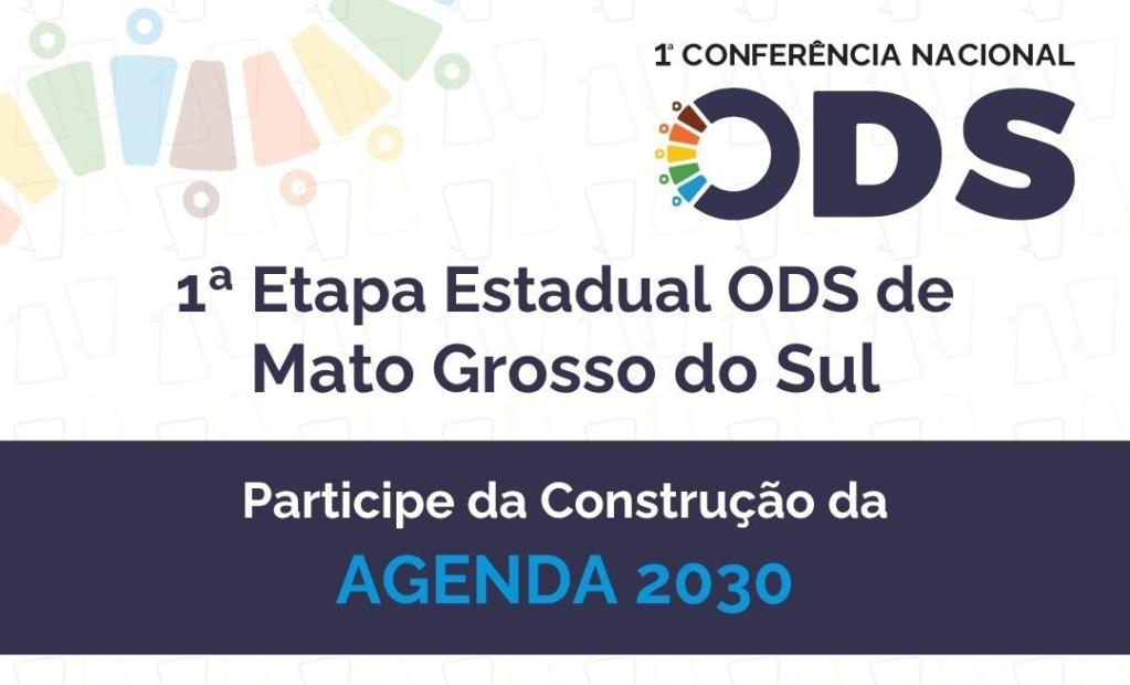 TCE-MS participa da 1ª Etapa Estadual da Conferência Nacional dos Objetivos de Desenvolvimento Sustentável na Capital